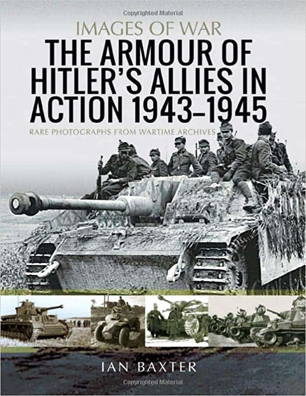 Images Of War. The Armour Of Hitler's Allies In Action 1943-45 - Bookworld